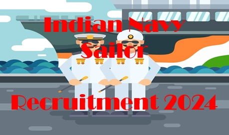 Indian Navy Sailor Recruitment 2024 – इंडियन नेवी में 12वीं पास युवाओं के लिए सेलर (Sailor) के पदों पर निकली भर्ती। 20 जुलाई अंतिम तिथि है।