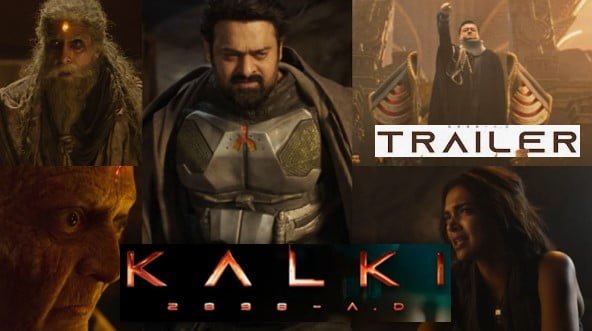 Kalki 2898 AD Trailer – कल्कि 2898 मूवी का ट्रेलर आ गया। 27 जून 2024 को रिलीज होने वाली है।