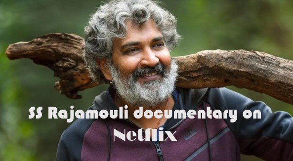 SS Rajamouli Documentary on Netflix – अब नेटफ्लिक्स पर एसएस राजामौली की डाक्यूमेंट्री जल्दी ही आने वाली है, जिससे उनके फैंस उनके बारे में और अधिक जान सकेंगे।